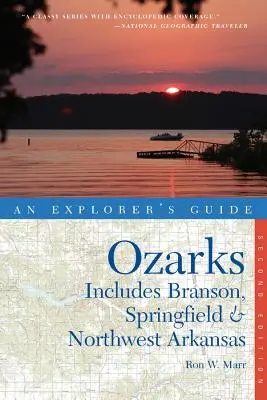 Guide de l'explorateur des Ozarks : Branson, Springfield et le nord-ouest de l'Arkansas - Explorer's Guide the Ozarks: Includes Branson, Springfield & Northwest Arkansas