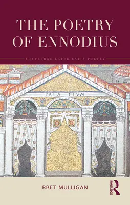 La poésie d'Ennodius : Traduite avec une introduction et des notes - The Poetry of Ennodius: Translated with an Introduction and Notes