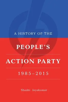 Histoire du Parti d'action populaire, 1985-2021 - A History of the People's Action Party, 1985-2021