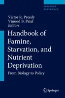 Manuel sur la famine, la famine et la privation de nutriments : De la biologie à la politique - Handbook of Famine, Starvation, and Nutrient Deprivation: From Biology to Policy