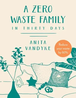 Une famille zéro déchet : En trente jours - A Zero Waste Family: In Thirty Days