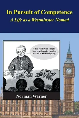 À la recherche de la compétence : Une vie en tant que nomade de Westminster - In Pursuit of Competence: A Life as a Westminster Nomad