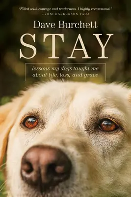 Rester : Les leçons que mes chiens m'ont apprises sur la vie, la perte et la grâce - Stay: Lessons My Dogs Taught Me about Life, Loss, and Grace