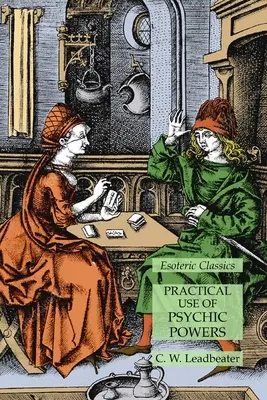 Utilisation pratique des pouvoirs psychiques : Classiques ésotériques - Practical Use of Psychic Powers: Esoteric Classics