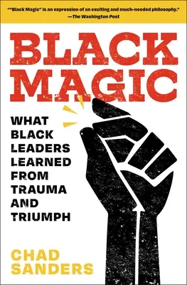 Magie noire : ce que les dirigeants noirs ont appris de leurs traumatismes et de leurs triomphes - Black Magic: What Black Leaders Learned from Trauma and Triumph