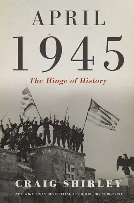 Avril 1945 : La charnière de l'histoire - April 1945: The Hinge of History