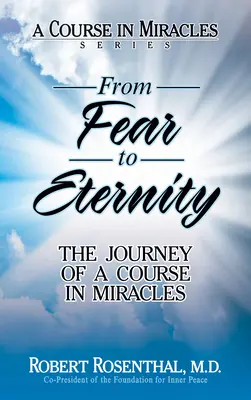 De la peur à l'éternité : Le voyage d'un cours en miracles - From Fear to Eternity: The Journey of a Course in Miracles