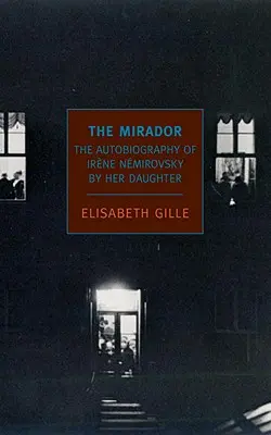 Le Mirador : Souvenirs rêvés d'Irène Némirovsky par sa fille - The Mirador: Dreamed Memories of Irene Nemirovsky by Her Daughter