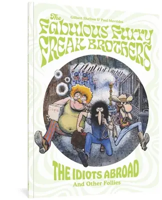 Les Fabulous Furry Freak Brothers : Les Idiots à l'étranger et autres folies - The Fabulous Furry Freak Brothers: The Idiots Abroad and Other Follies