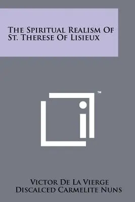 Le réalisme spirituel de sainte Thérèse de Lisieux - The Spiritual Realism Of St. Therese Of Lisieux
