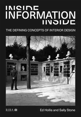 Inside Information : Les concepts déterminants de l'architecture d'intérieur - Inside Information: The Defining Concepts of Interior Design