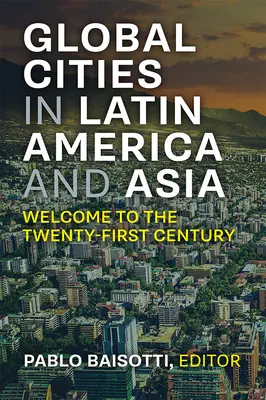 Nouvelles villes mondiales en Amérique latine et en Asie : Bienvenue au XXIe siècle - New Global Cities in Latin America and Asia: Welcome to the Twenty-First Century