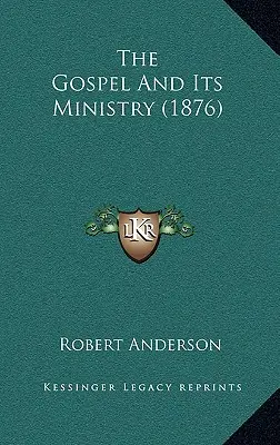 L'Évangile et son ministère (1876) - The Gospel And Its Ministry (1876)