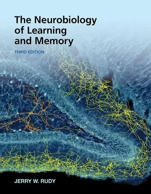 La neurobiologie de l'apprentissage et de la mémoire - The Neurobiology of Learning and Memory