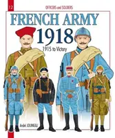 Armée française 1918 : Tome 2 - De 1915 à la victoire - French Army 1918: Volume 2 - 1915 to Victory