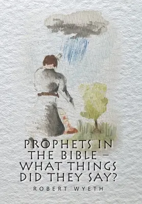 Les prophètes dans la Bible - Que disaient-ils ? - Prophets in the Bible - What Things Did They Say?