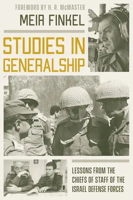 Études sur la fonction de général : Les leçons des chefs d'état-major des forces de défense israéliennes - Studies in Generalship: Lessons from the Chiefs of Staff of the Israel Defense Forces