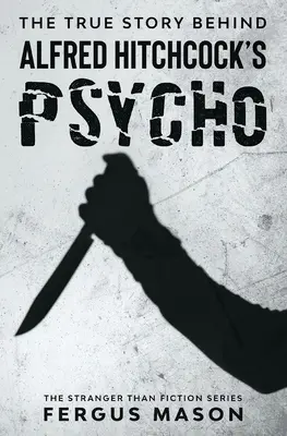 La véritable histoire de Psychose d'Alfred Hitchcock - The True Story Behind Alfred Hitchcock's Psycho