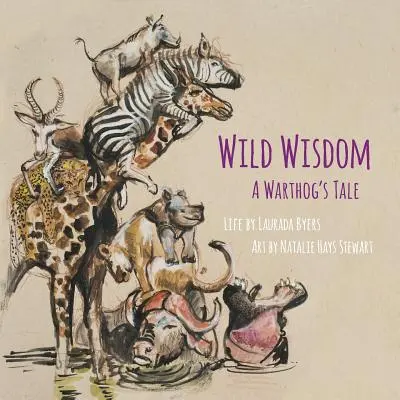 Sagesse sauvage : L'histoire d'un phacochère - Wild Wisdom: A Warthog's Tale