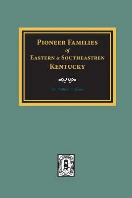 Familles pionnières de l'est et du sud-est du Kentucky - PIONEER FAMILIES of Eastern and Southeastern Kentucky