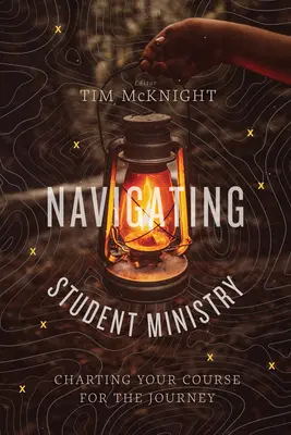 Naviguer dans le ministère des étudiants : Tracer sa route pour le voyage - Navigating Student Ministry: Charting Your Course for the Journey
