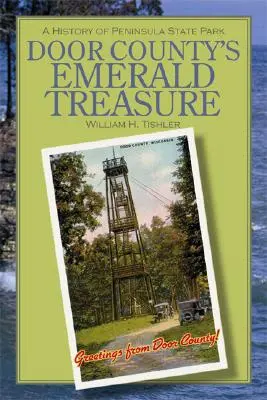Le trésor d'émeraude du comté de Door : Une histoire du parc d'État de la Péninsule - Door County's Emerald Treasure: A History of Peninsula State Park