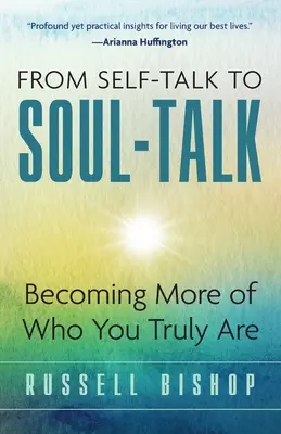 Du discours sur soi au discours sur l'âme : devenir davantage ce que l'on est vraiment - From Self-Talk to Soul-Talk: Becoming More of Who You Truly Are