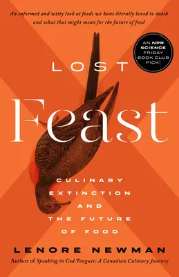 Festin perdu : L'extinction culinaire et l'avenir de l'alimentation - Lost Feast: Culinary Extinction and the Future of Food