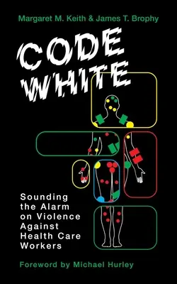 Code blanc : Tirer la sonnette d'alarme sur la violence à l'encontre des travailleurs de la santé - Code White: Sounding the Alarm on Violence Against Healthcare Workers