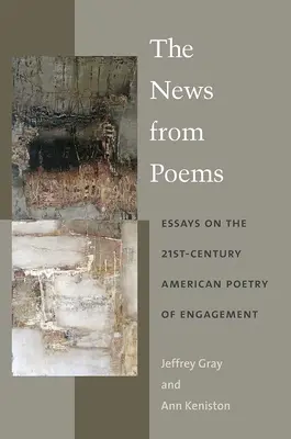 Les nouvelles des poèmes : Essais sur la poésie d'engagement américaine du XXIe siècle - The News from Poems: Essays on the 21st-Century American Poetry of Engagement
