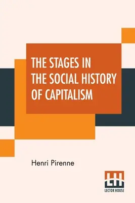 Les étapes de l'histoire sociale du capitalisme - The Stages In The Social History Of Capitalism