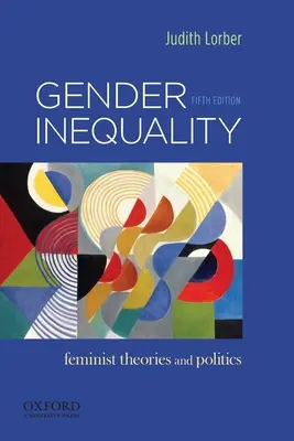 L'inégalité entre les sexes : Théories et politiques féministes - Gender Inequality: Feminist Theories and Politics