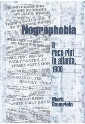 La négrophobie : une émeute raciale à Atlanta en 1906 - Negrophobia: A Race Riot in Atlanta, 1906