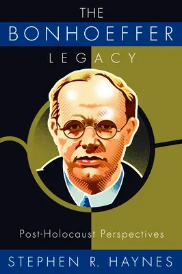 L'héritage de Bonhoeffer : Perspectives post-holocauste - The Bonhoeffer Legacy: Post-Holocaust Perspectives