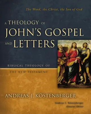 Une théologie de l'Évangile et des lettres de Jean - A Theology of John's Gospel and Letters