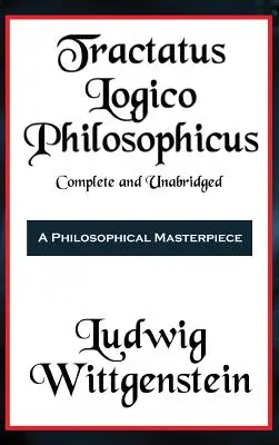 Tractatus Logico-Philosophicus complet et non abrégé - Tractatus Logico-Philosophicus Complete and Unabridged