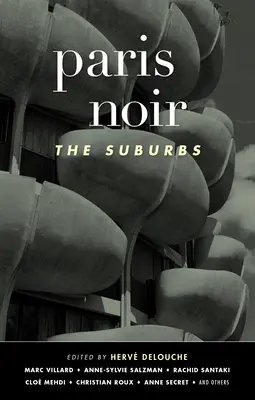 Paris Noir : La banlieue : Akashic Noir Series - Paris Noir: The Suburbs: Akashic Noir Series