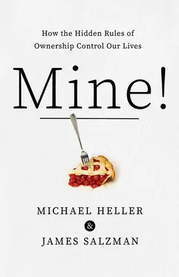 À moi ! Comment les règles cachées de la propriété contrôlent nos vies - Mine!: How the Hidden Rules of Ownership Control Our Lives