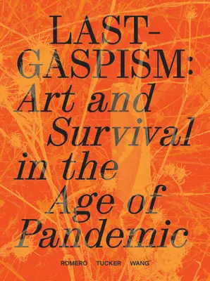 Lastgaspism : Art et survie à l'ère de la pandémie - Lastgaspism: Art and Survival in the Age of Pandemic