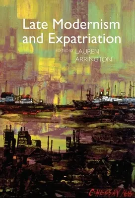 Modernisme tardif et expatriation - Late Modernism and Expatriation