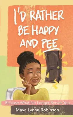 Je préférerais être heureux et faire pipi - I'd Rather Be Happy and Pee