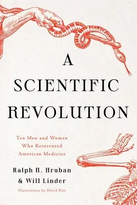 Une révolution scientifique : Dix hommes et femmes qui ont réinventé la médecine américaine - A Scientific Revolution: Ten Men and Women Who Reinvented American Medicine