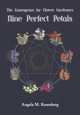 Neuf pétales parfaits : L'ennéagramme pour les jardiniers - Nine Perfect Petals: The Enneagram for Flower Gardeners