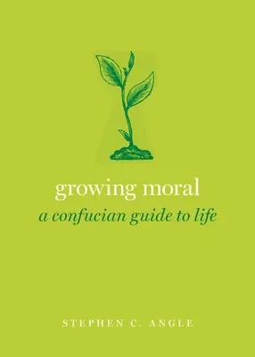 La morale : un guide confucéen de la vie - Growing Moral: A Confucian Guide to Life