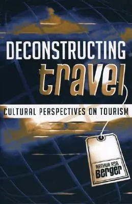 Déconstruire le voyage : Perspectives culturelles sur le tourisme - Deconstructing Travel: Cultural Perspectives on Tourism