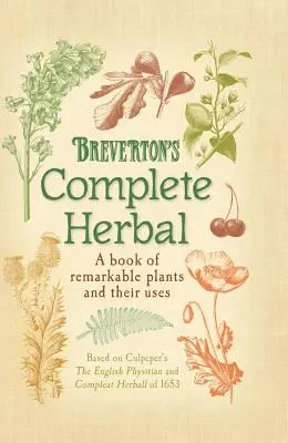 Breverton's Complete Herbal : Un livre de plantes remarquables et de leurs utilisations - Breverton's Complete Herbal: A Book of Remarkable Plants and Their Uses