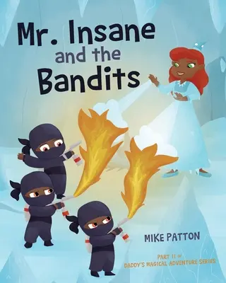 Mr. Insane et les bandits : Deuxième partie de la série L'aventure magique de papa - Mr. Insane and the Bandits: Part II of Daddy's Magical Adventure Series