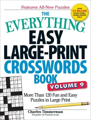 The Everything Easy Large-Print Crosswords Book, Volume 9 : Plus de 120 énigmes faciles et amusantes en gros caractères - The Everything Easy Large-Print Crosswords Book, Volume 9: More Than 120 Fun and Easy Puzzles in Large Print