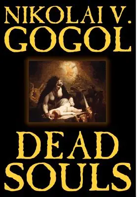 Les âmes mortes de Nikolaï Gogol, Fiction, Classique - Dead Souls by Nikolai Gogol, Fiction, Classics