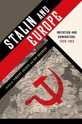 Staline et l'Europe : Imitation et domination, 1928-1953 - Stalin and Europe: Imitation and Domination, 1928-1953